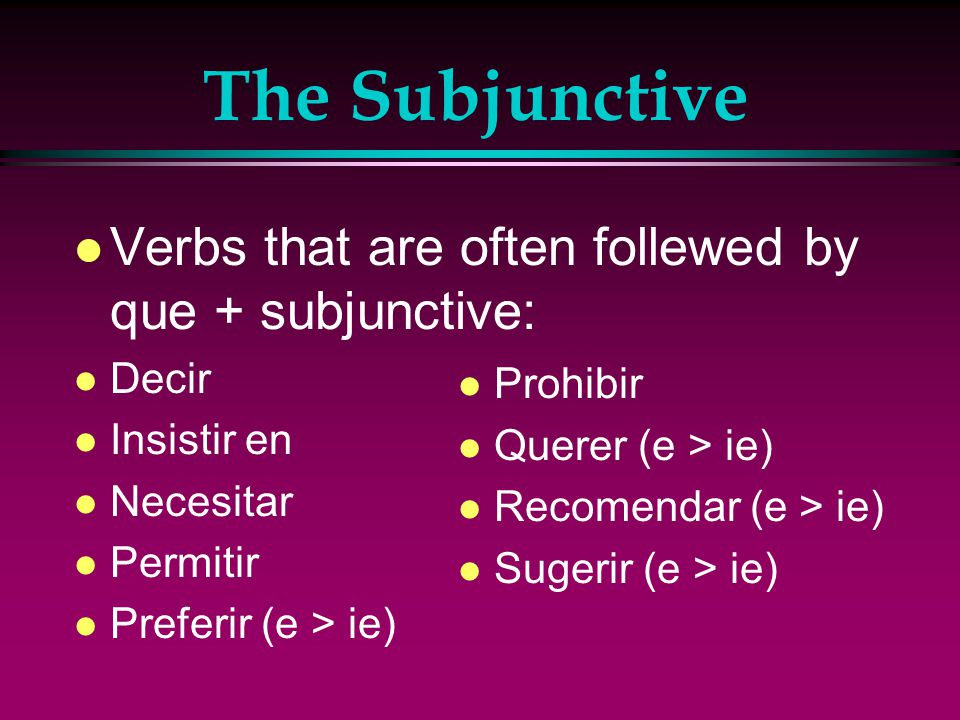 The Subjunctive l The first subject uses the present indicative verb (recommendation, suggestion, expression of desire, impersonal expression) + que and the second subject uses the present subjunctive verb (what should happen).