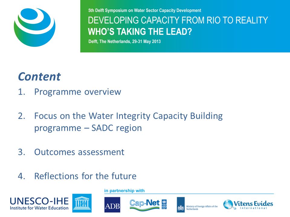 Content 1.Programme overview 2.Focus on the Water Integrity Capacity Building programme – SADC region 3.Outcomes assessment 4.Reflections for the future