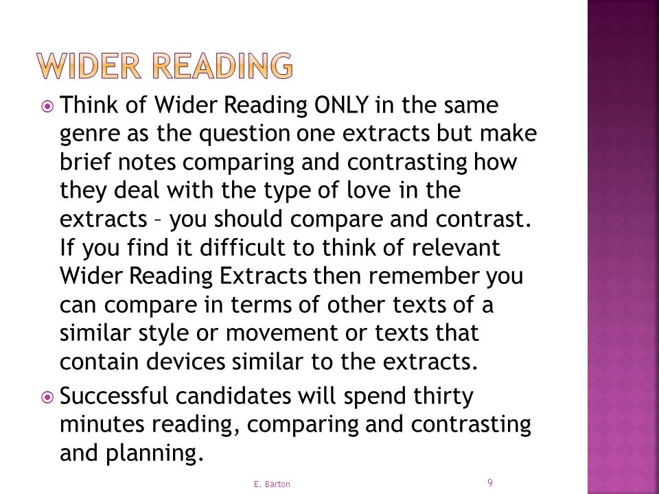  Think of Wider Reading ONLY in the same genre as the question one extracts but make brief notes comparing and contrasting how they deal with the type of love in the extracts – you should compare and contrast.