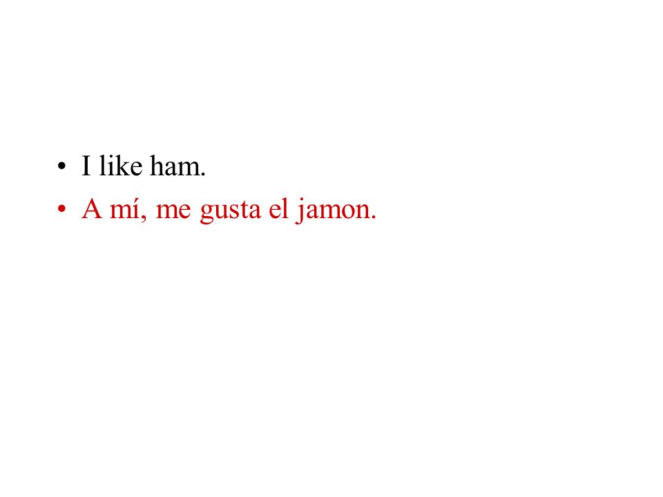 = I like ham.