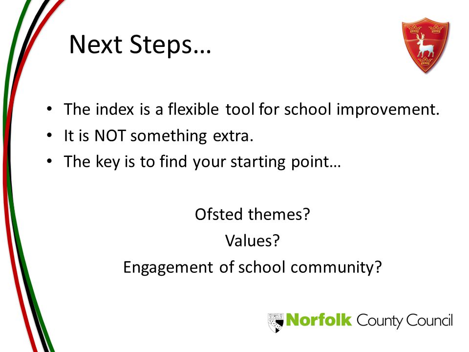 Next Steps… The index is a flexible tool for school improvement.