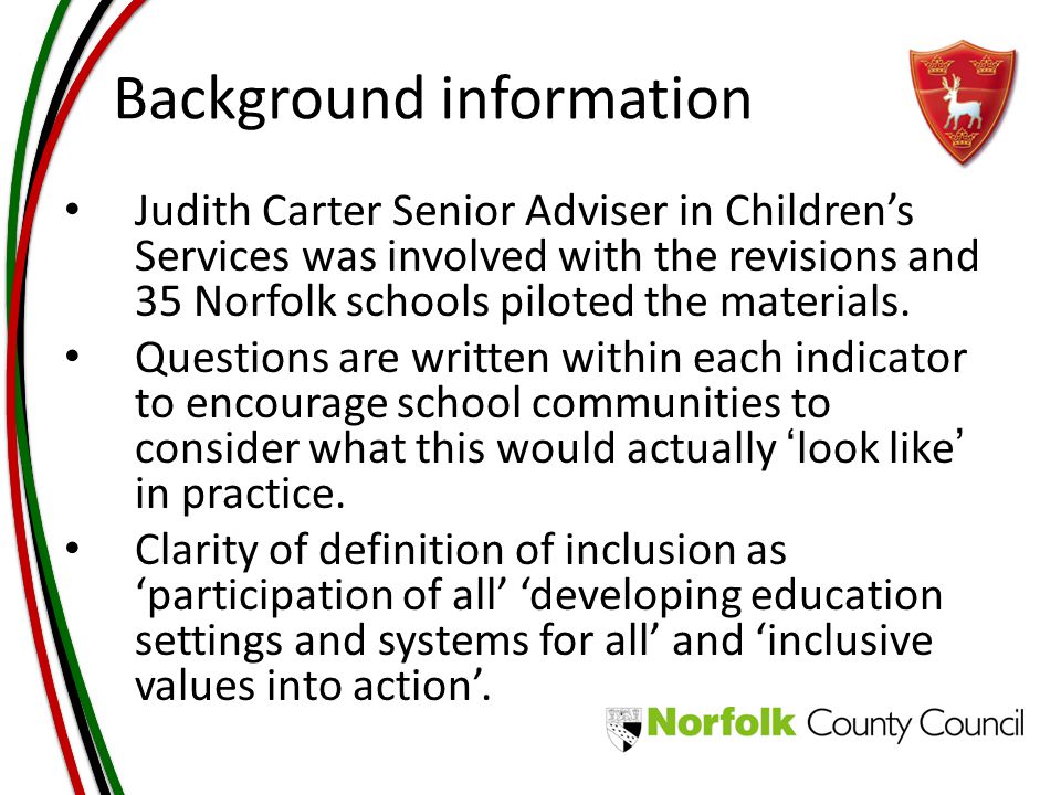 Background information Judith Carter Senior Adviser in Children’s Services was involved with the revisions and 35 Norfolk schools piloted the materials.