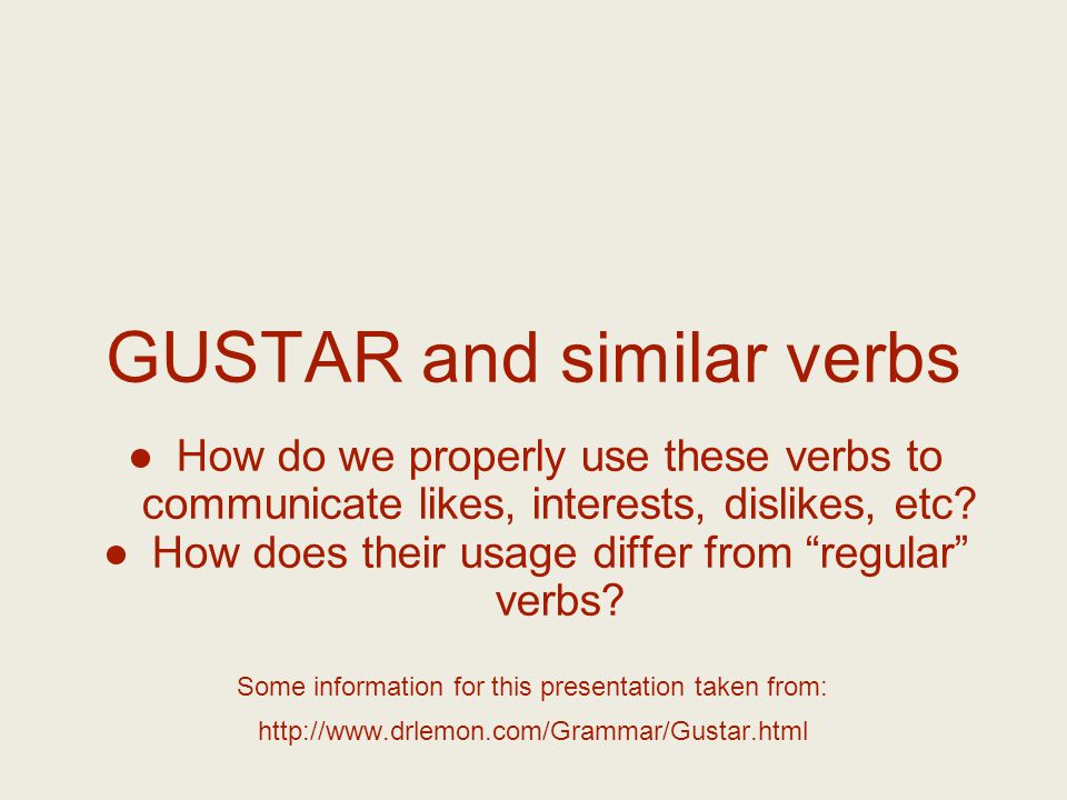 GUSTAR and similar verbs ●How do we properly use these verbs to communicate likes, interests, dislikes, etc.