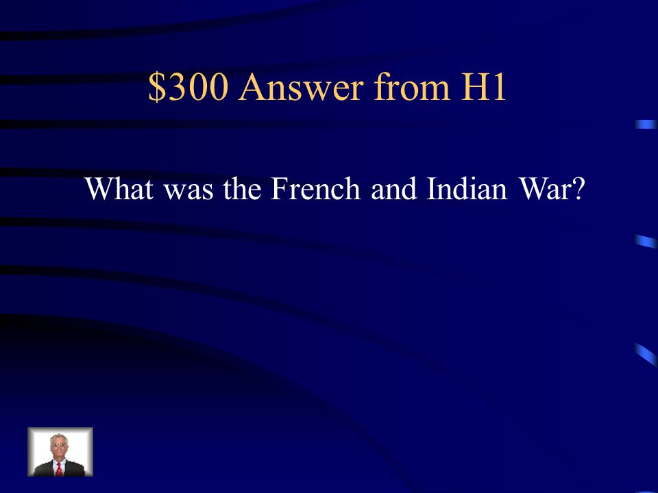 $300 Question from H1 A war between Great Britain and its Native American allies.