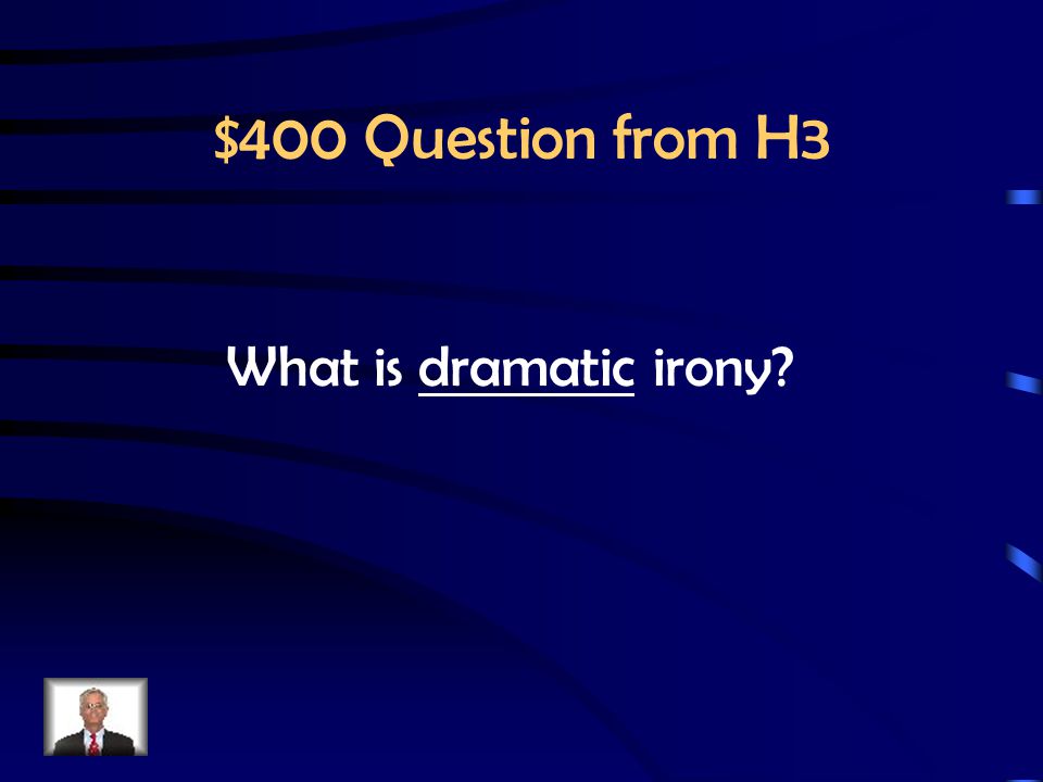 situational       $200 question from h3 explain verbal irony
