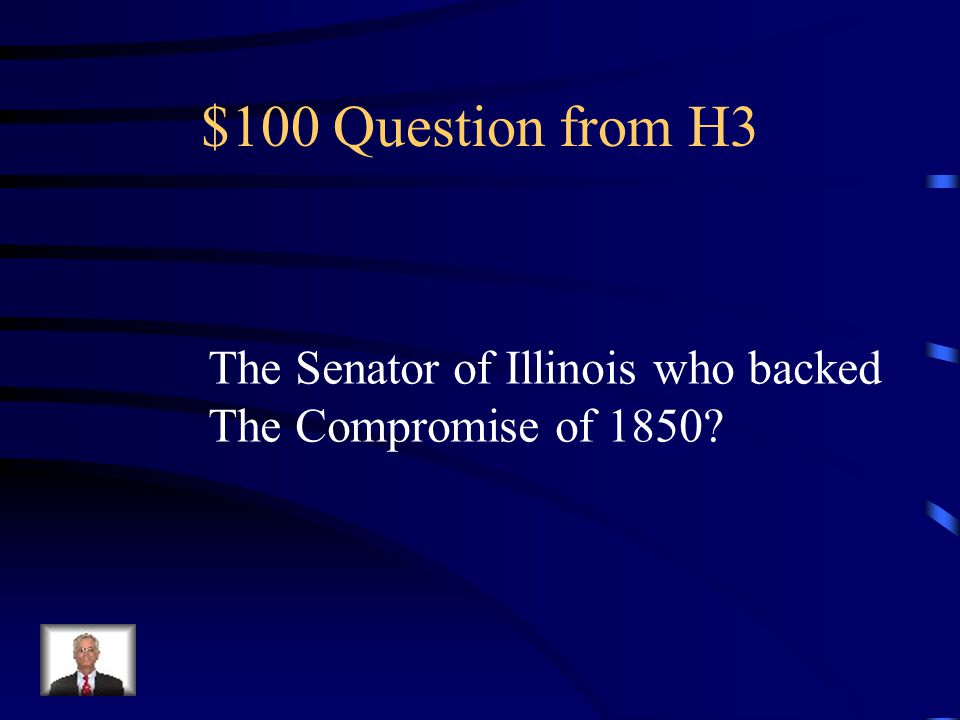 $500 Answer from H2 What is the election of 1860