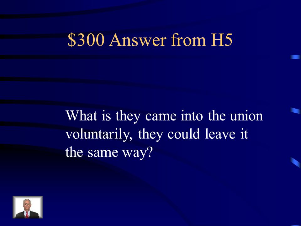 $300 Question from H5 How did the south justify their Seceding from the union