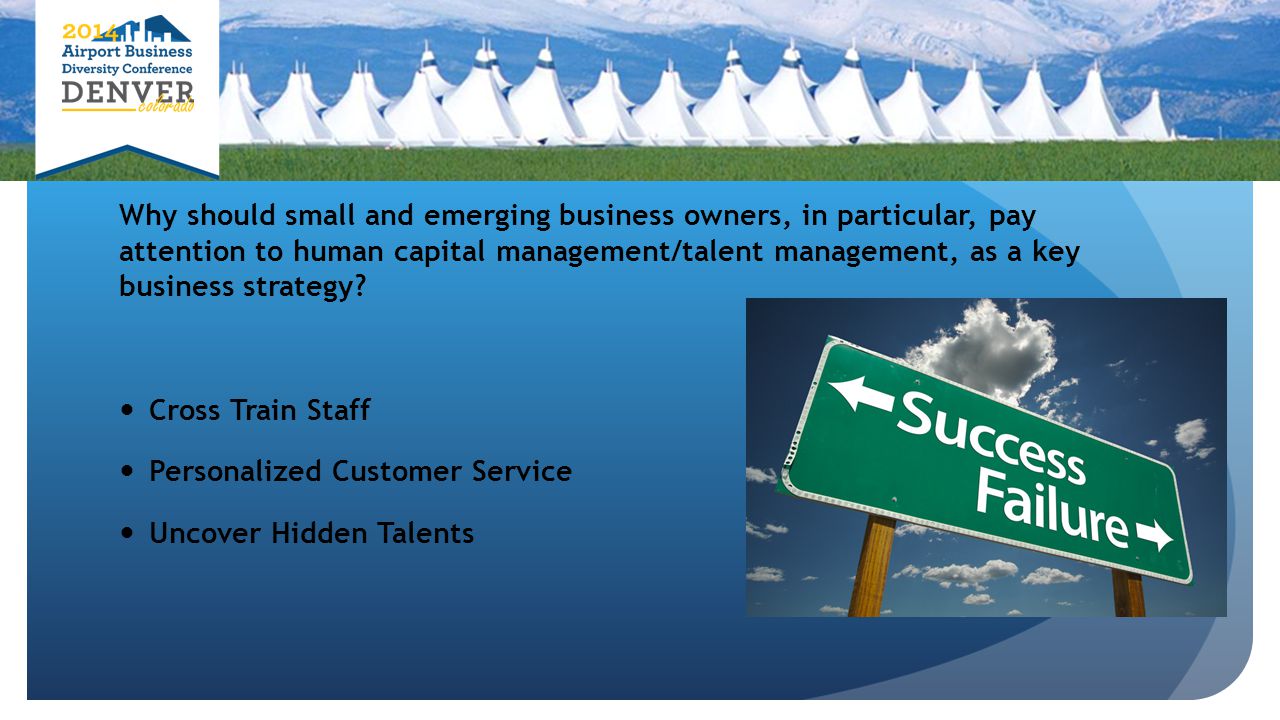 Why should small and emerging business owners, in particular, pay attention to human capital management/talent management, as a key business strategy.