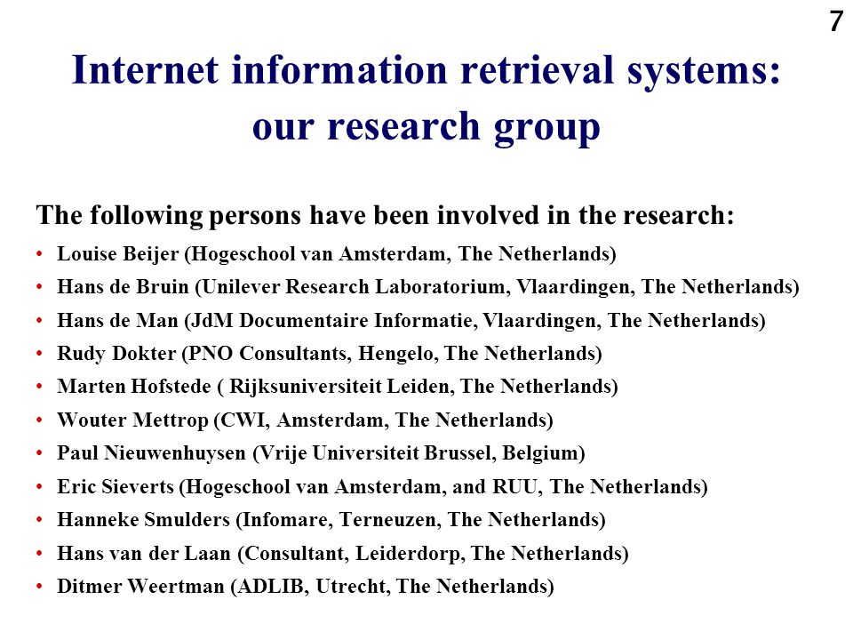 6 Internet information retrieval systems: evaluation criteria Many aspects/criteria can be considered in the evaluation of an Internet search engine, including »coverage of documents present on WWW(studies exist); »number of elements of a document, that are indexed to make them usable for retrieval = depth of indexing ;… We started to study the depth of indexing and we were soon confronted with the fluctuations in the performance that do exist.