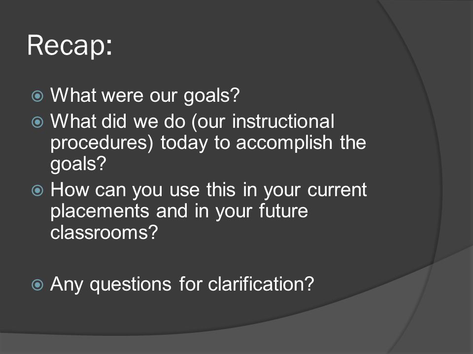 Recap:  What were our goals.