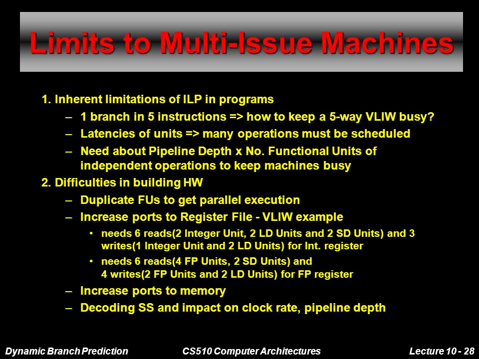 Dynamic Branch PredictionCS510 Computer ArchitecturesLecture Limits to Multi-Issue Machines 1.