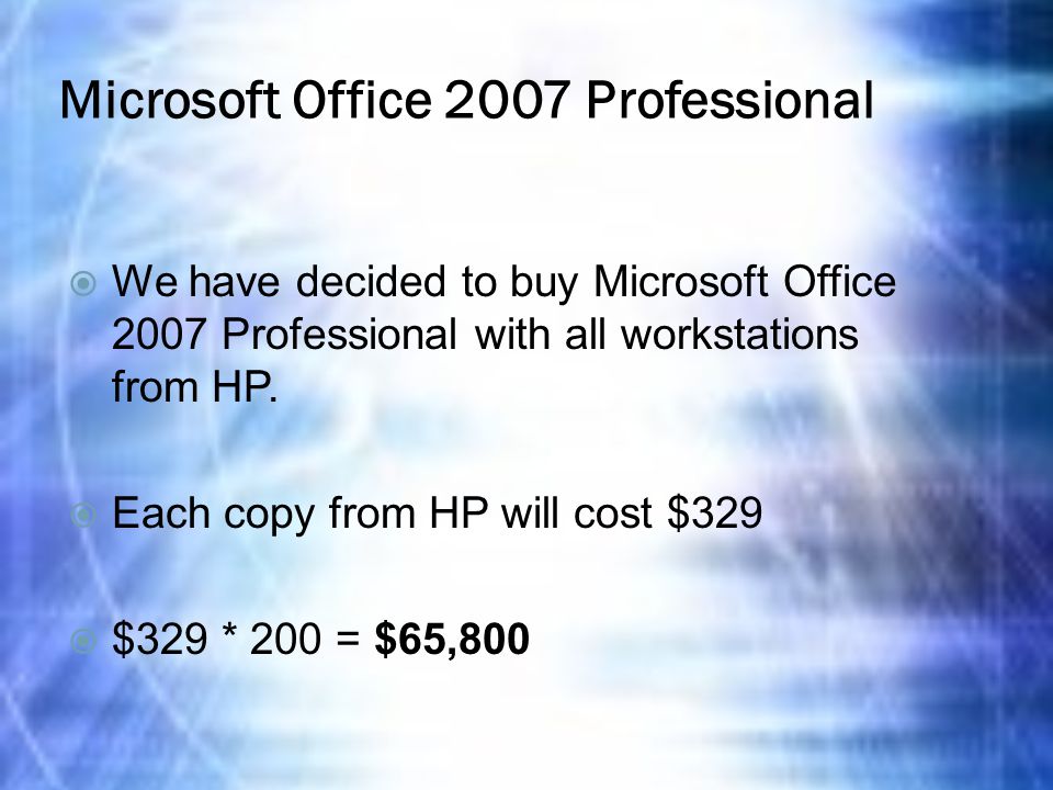 Microsoft Office 2007 Professional  We have decided to buy Microsoft Office 2007 Professional with all workstations from HP.