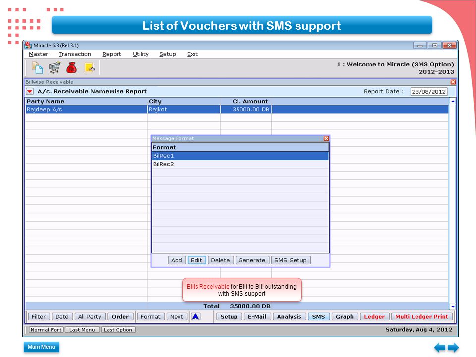 Main Menu List of Vouchers with SMS support Bills Receivable for Bill to Bill outstanding with SMS support