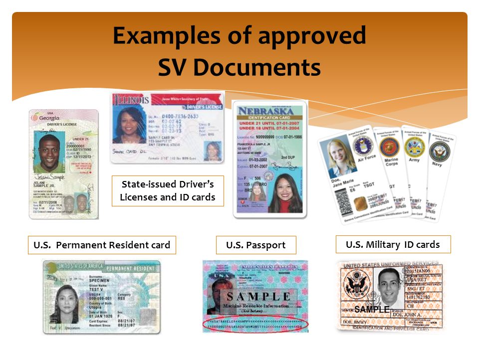 Examples of approved SV Documents U.S. Passport State-issued Driver’s Licenses and ID cards U.S.