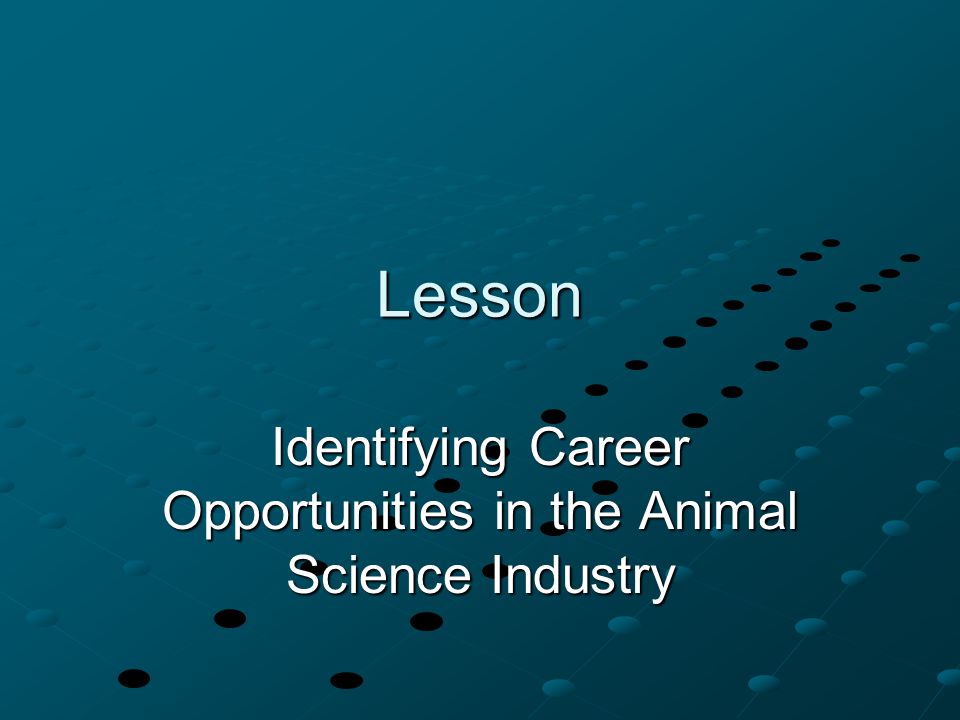 Lesson Identifying Career Opportunities in the Animal Science Industry