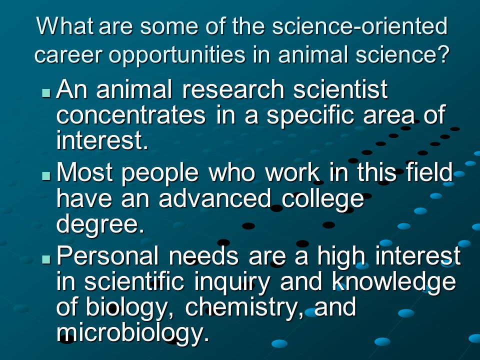 What are some of the science-oriented career opportunities in animal science.
