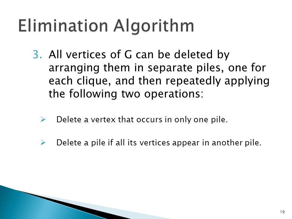 3.All vertices of G can be deleted by arranging them in separate piles, one for each clique, and then repeatedly applying the following two operations:  Delete a vertex that occurs in only one pile.