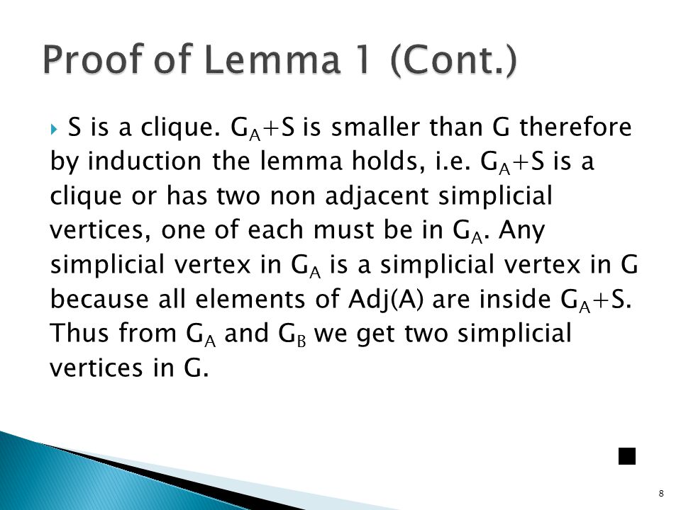  S is a clique. G A +S is smaller than G therefore by induction the lemma holds, i.e.