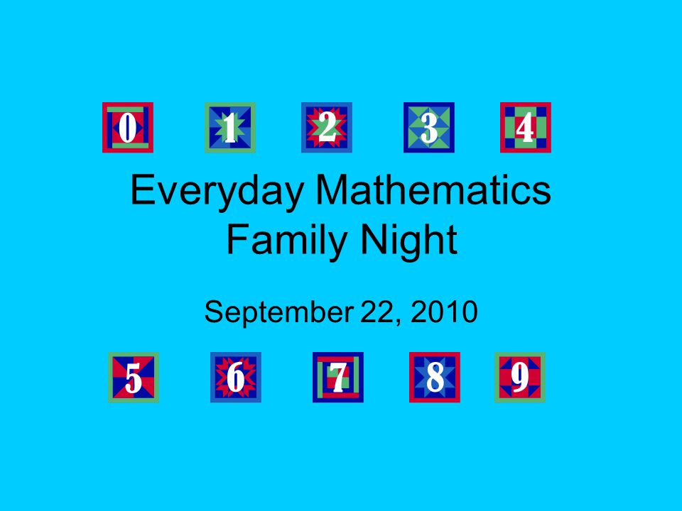 Everyday Mathematics Family Night September 22, 2010