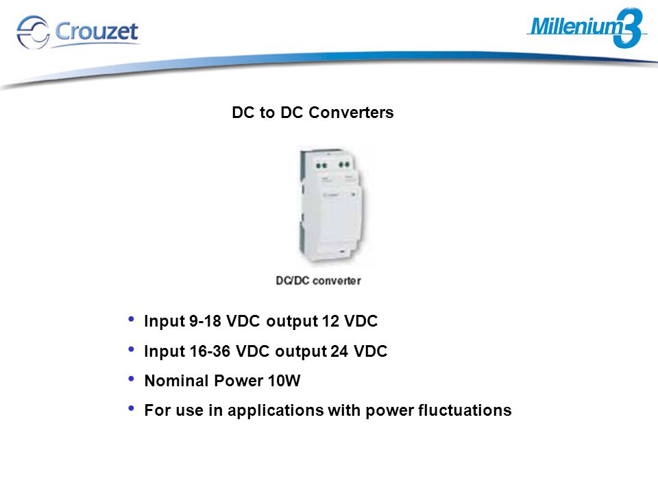 DC to DC Converters Input 9-18 VDC output 12 VDC Input VDC output 24 VDC Nominal Power 10W For use in applications with power fluctuations