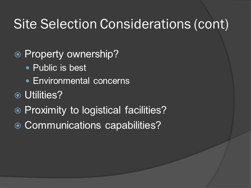 Site Selection Considerations (cont)  Property ownership.