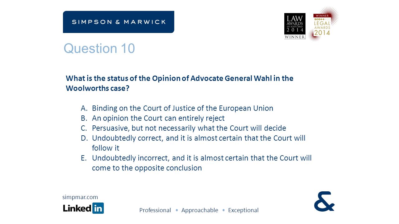 Question 10 What is the status of the Opinion of Advocate General Wahl in the Woolworths case.