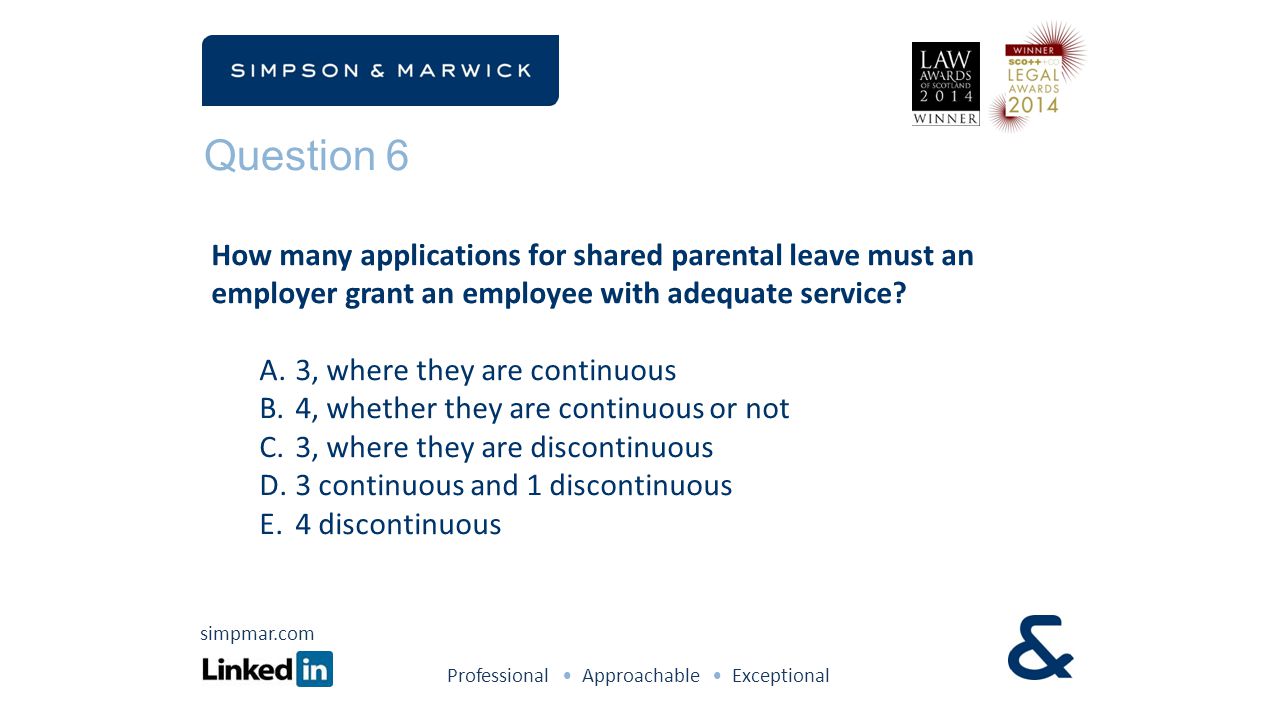 Question 6 How many applications for shared parental leave must an employer grant an employee with adequate service.