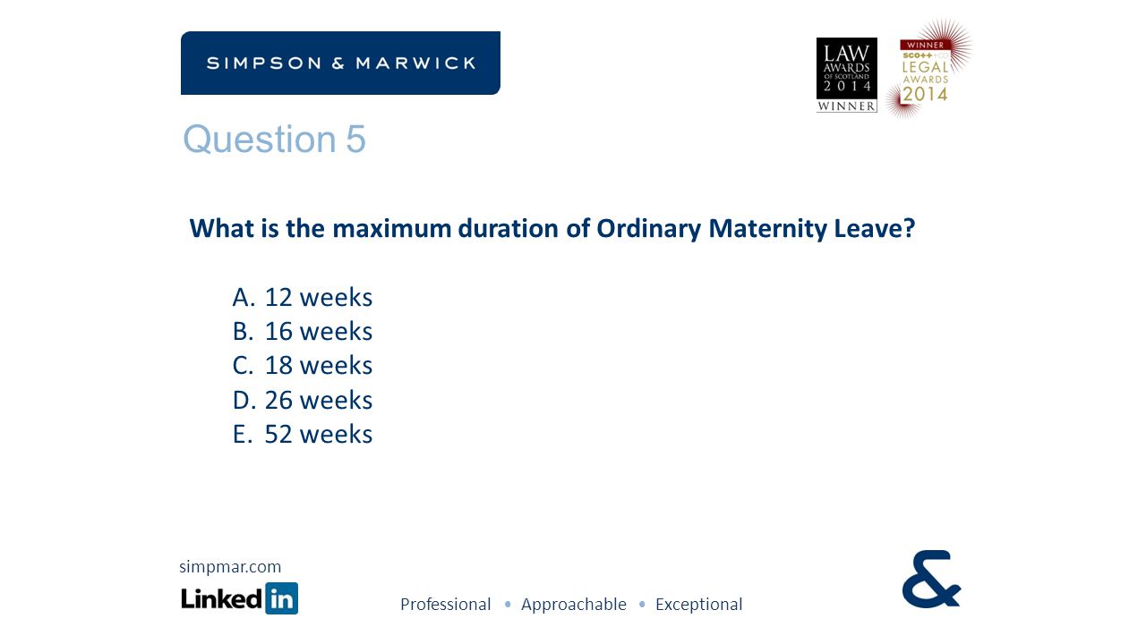 Question 5 What is the maximum duration of Ordinary Maternity Leave.