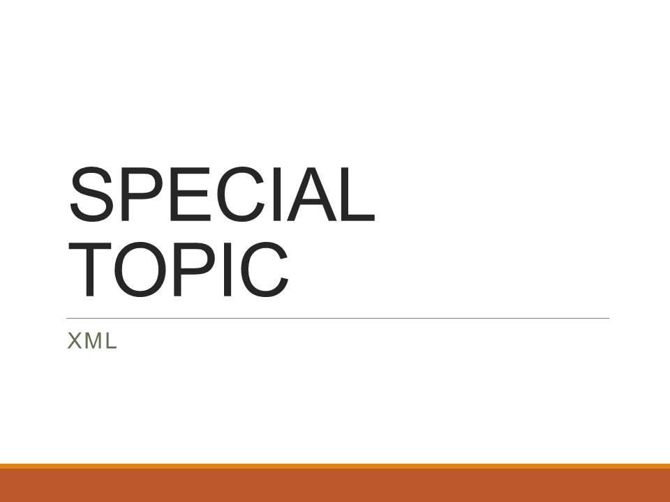 SPECIAL TOPIC XML