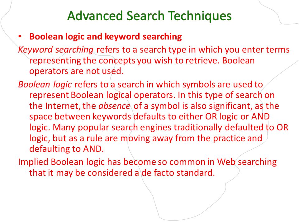 Boolean logic and keyword searching Keyword searching refers to a search type in which you enter terms representing the concepts you wish to retrieve.