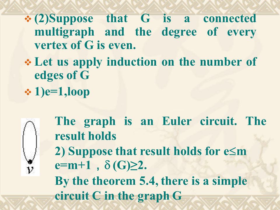  (2)Suppose that G is a connected multigraph and the degree of every vertex of G is even.