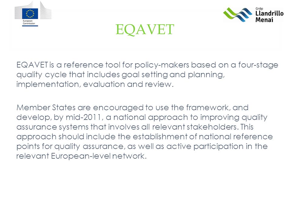 EQAVET is a reference tool for policy-makers based on a four-stage quality cycle that includes goal setting and planning, implementation, evaluation and review.