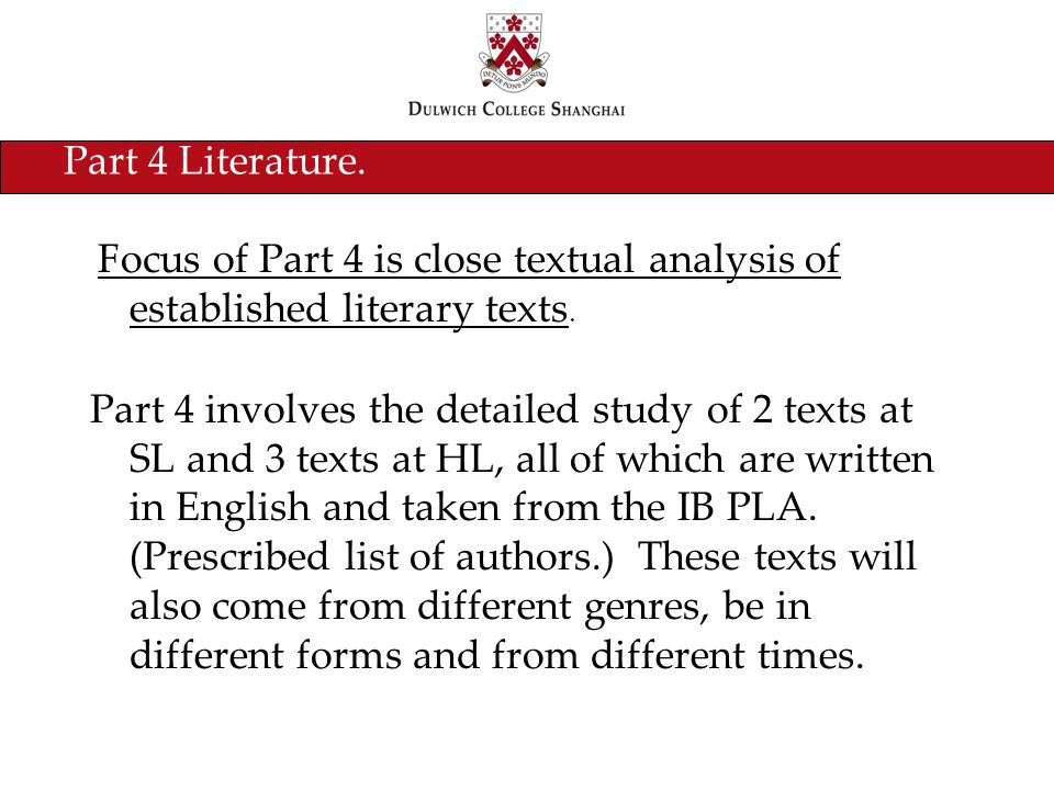 Part 4 Literature. P Focus of Part 4 is close textual analysis of established literary texts.