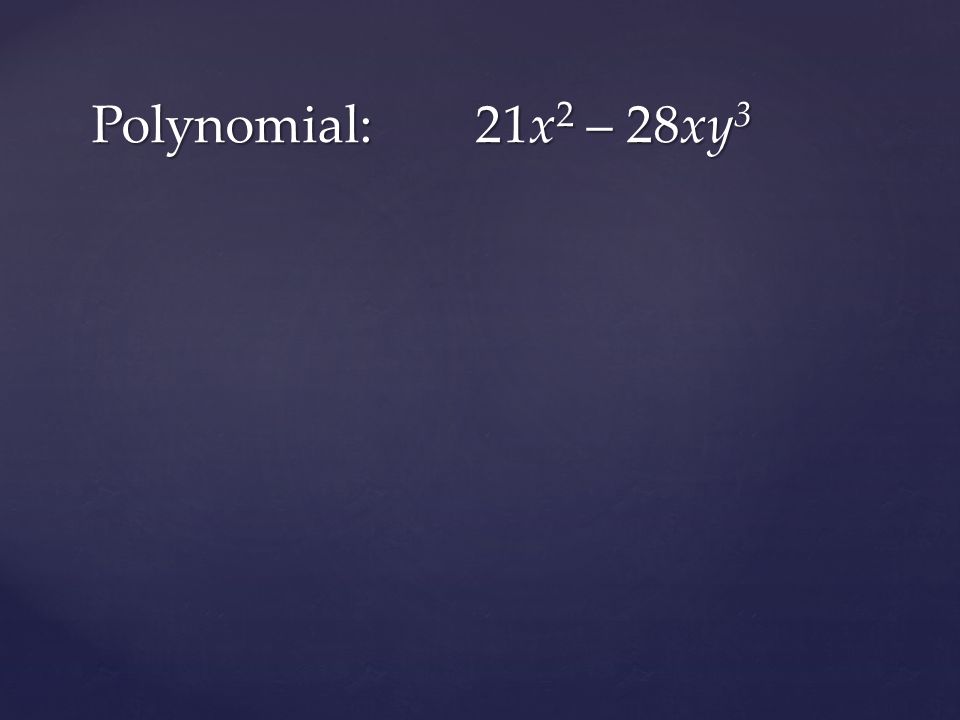 Polynomial:21x 2 – 28xy 3