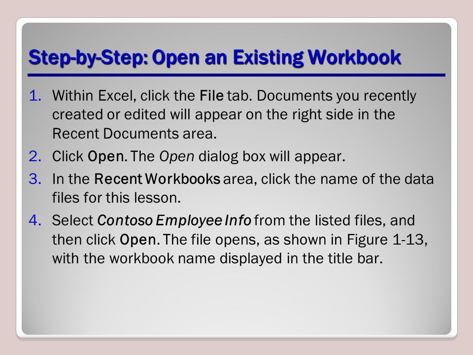 Step-by-Step: Open an Existing Workbook 1.Within Excel, click the File tab.