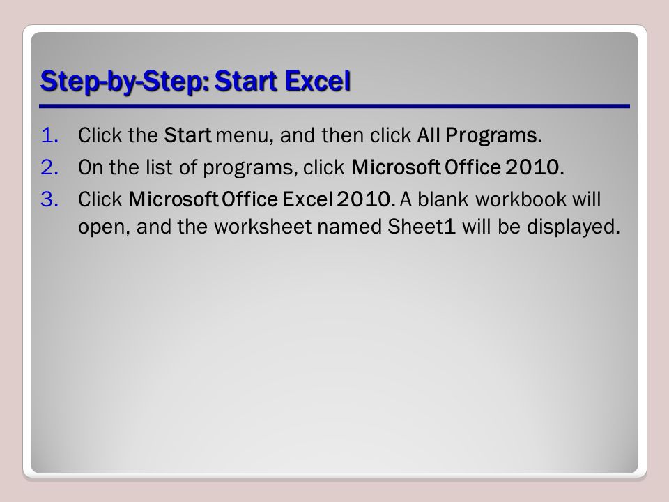Step-by-Step: Start Excel 1.Click the Start menu, and then click All Programs.