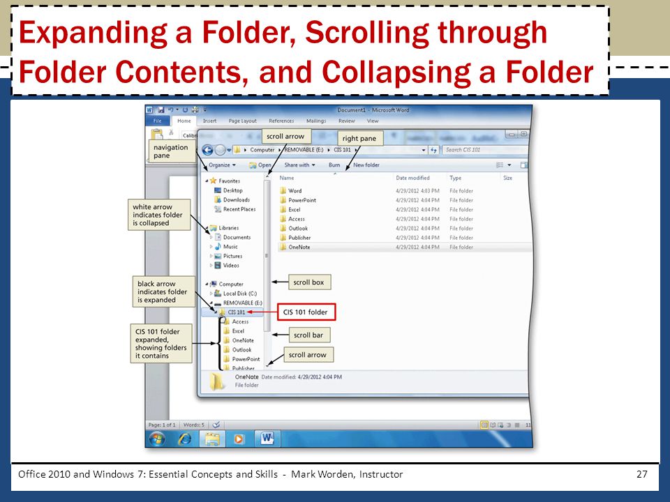 Office 2010 and Windows 7: Essential Concepts and Skills - Mark Worden, Instructor27 Expanding a Folder, Scrolling through Folder Contents, and Collapsing a Folder