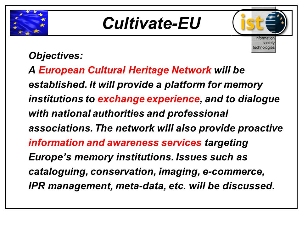 Cultivate-EU Objectives: A European Cultural Heritage Network will be established.