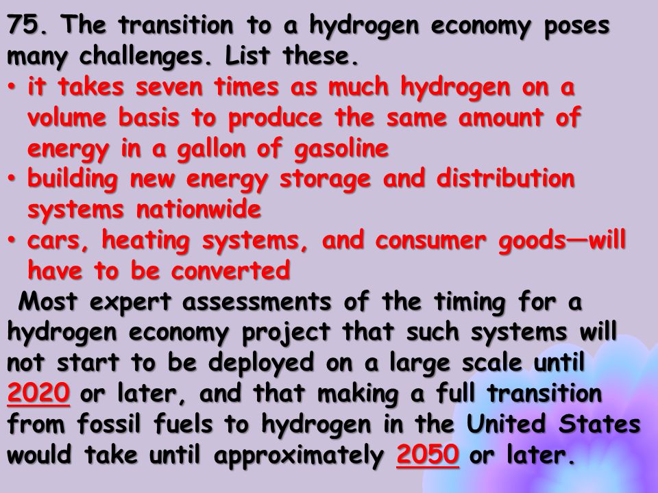 75. The transition to a hydrogen economy poses many challenges.