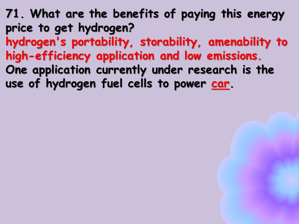 71. What are the benefits of paying this energy price to get hydrogen.