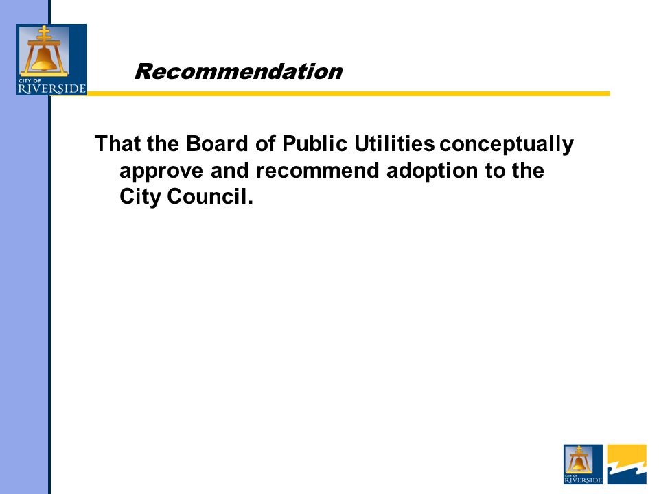 Recommendation That the Board of Public Utilities conceptually approve and recommend adoption to the City Council.