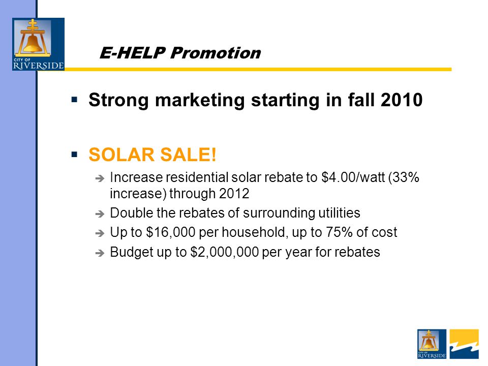 E-HELP Promotion  Strong marketing starting in fall 2010  SOLAR SALE.