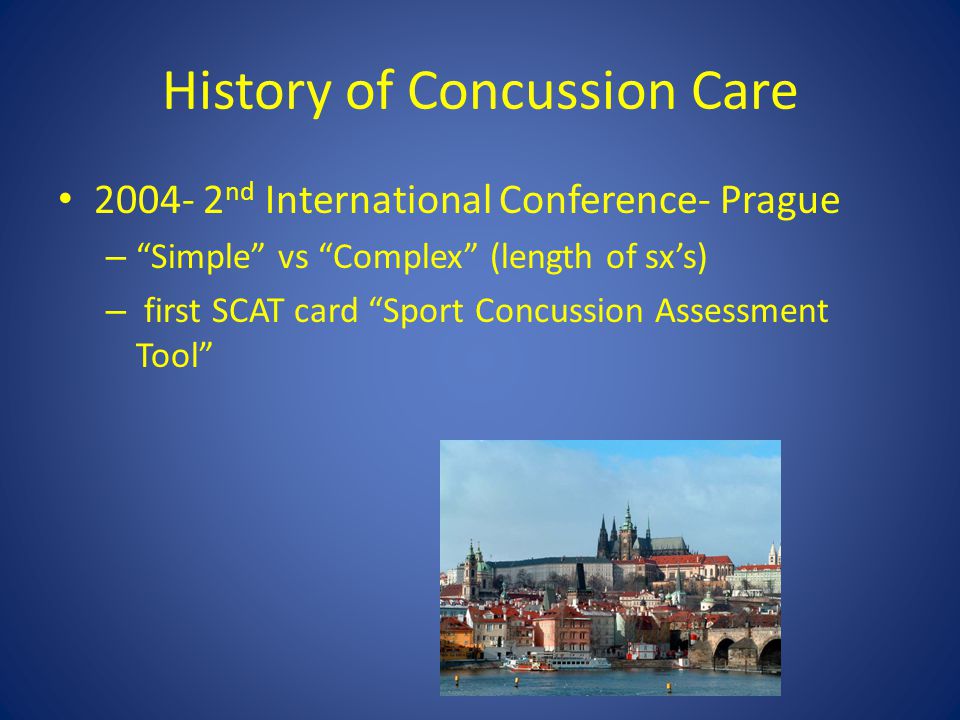 History of Concussion Care nd International Conference- Prague – Simple vs Complex (length of sx’s) – first SCAT card Sport Concussion Assessment Tool