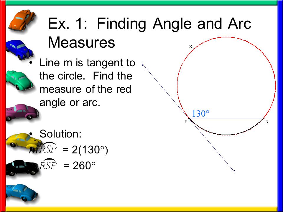 Ex. 1: Finding Angle and Arc Measures Line m is tangent to the circle.