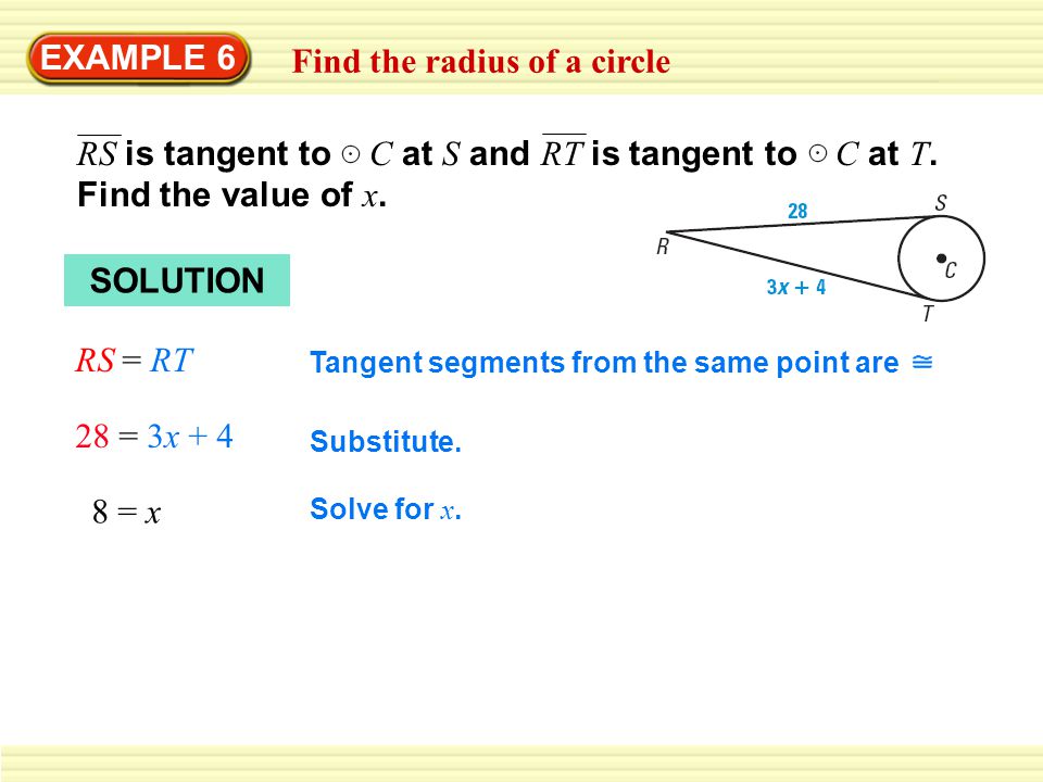 EXAMPLE 6 Find the radius of a circle RS is tangent to C at S and RT is tangent to C at T.