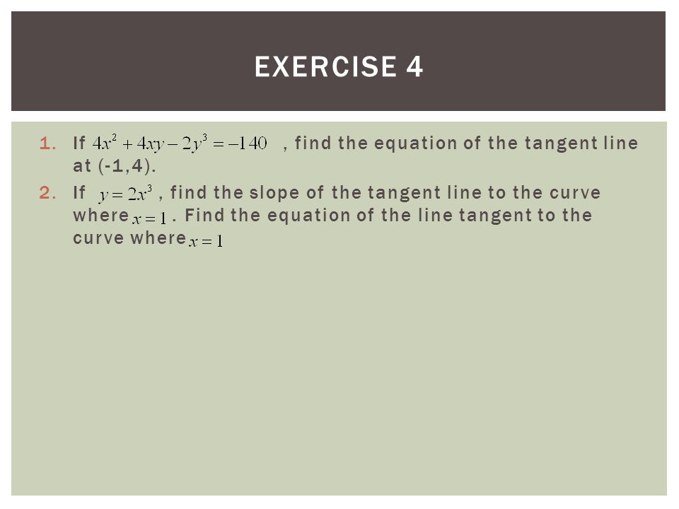 1.If, find the equation of the tangent line at (-1,4).