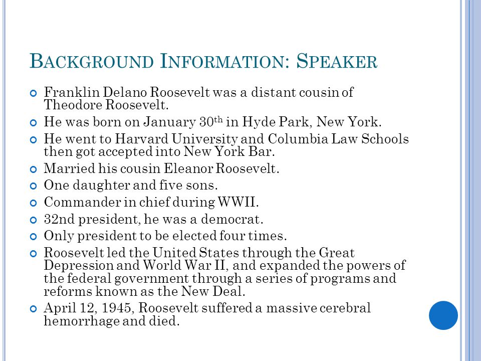 B ACKGROUND I NFORMATION : S PEAKER Franklin Delano Roosevelt was a distant cousin of Theodore Roosevelt.