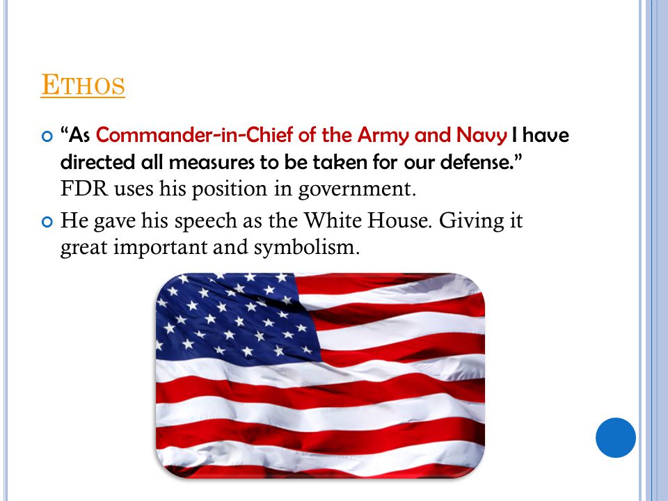 E THOS As Commander-in-Chief of the Army and Navy I have directed all measures to be taken for our defense. FDR uses his position in government.