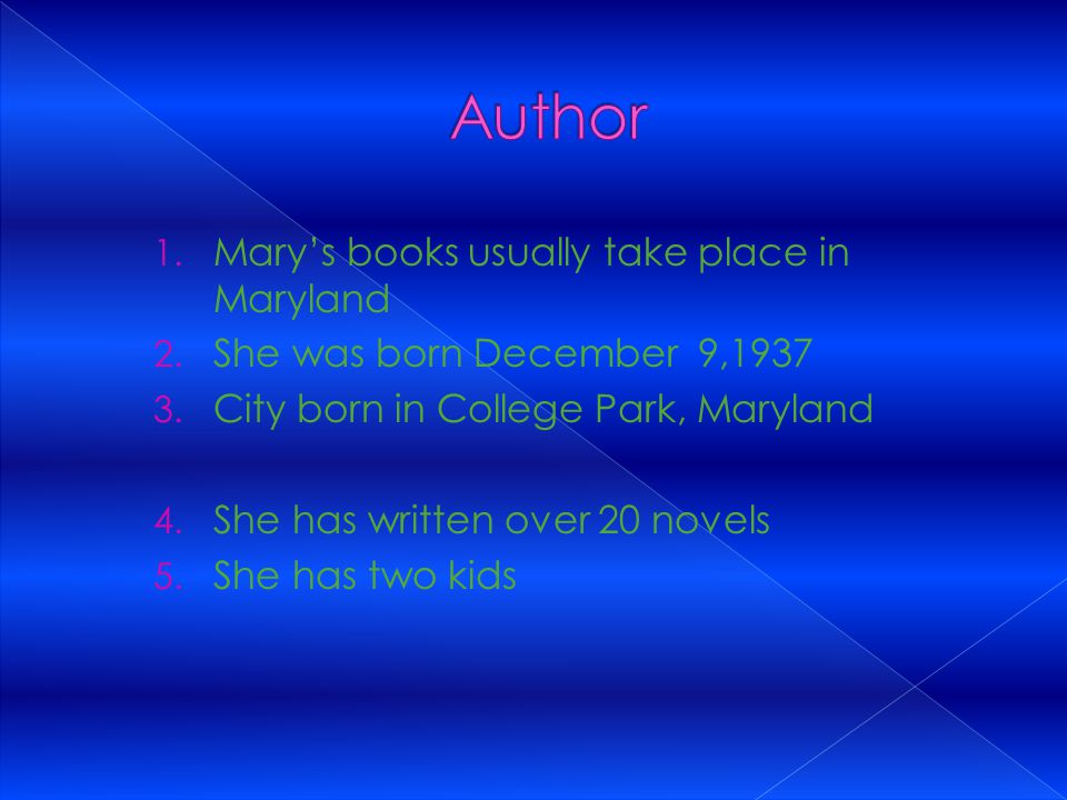 1. Mary’s books usually take place in Maryland 2.