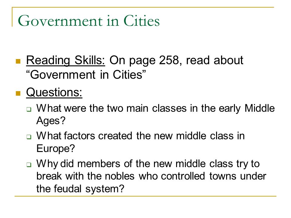 Government in Cities Reading Skills: On page 258, read about Government in Cities Questions:  What were the two main classes in the early Middle Ages.